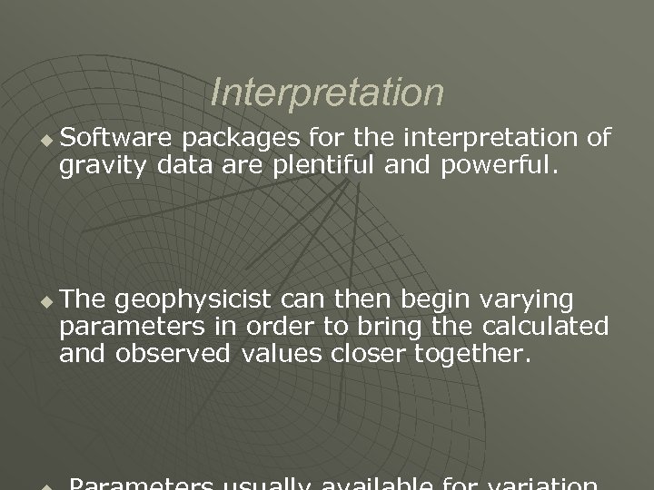 Interpretation u u Software packages for the interpretation of gravity data are plentiful and