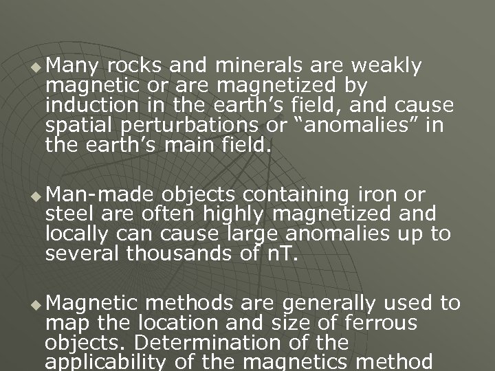u u u Many rocks and minerals are weakly magnetic or are magnetized by
