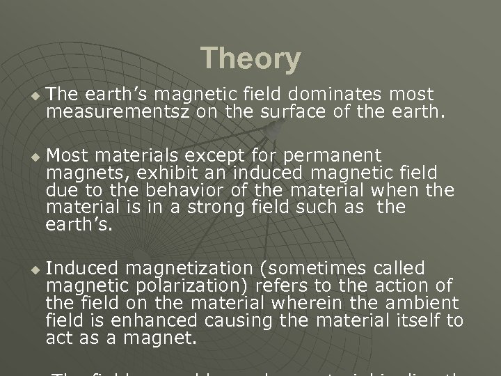 Theory u u u The earth’s magnetic field dominates most measurementsz on the surface
