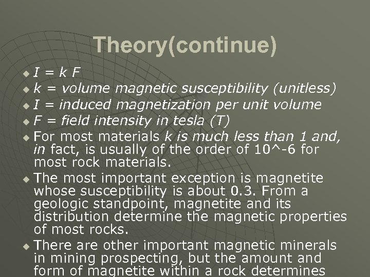 Theory(continue) I=k. F u k = volume magnetic susceptibility (unitless) u I = induced