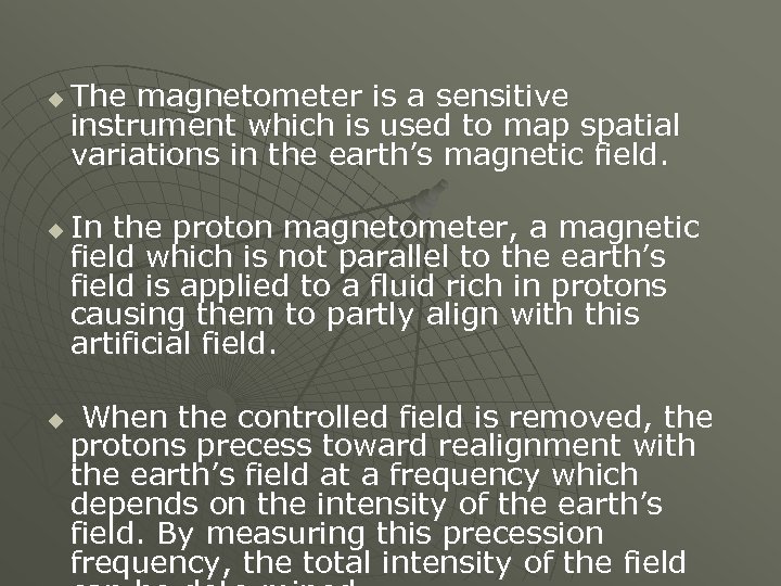 u u u The magnetometer is a sensitive instrument which is used to map