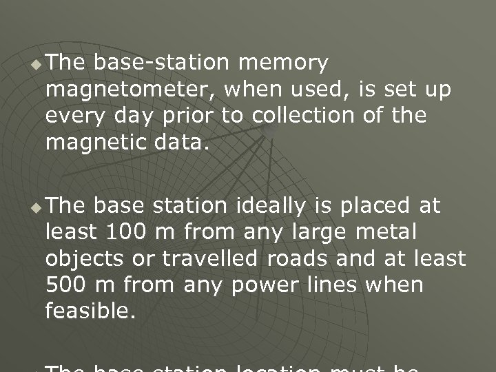 u u The base-station memory magnetometer, when used, is set up every day prior