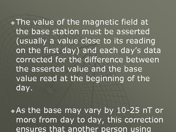 u u The value of the magnetic field at the base station must be