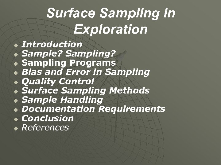 Surface Sampling in Exploration u u u u u Introduction Sample? Sampling Programs Bias