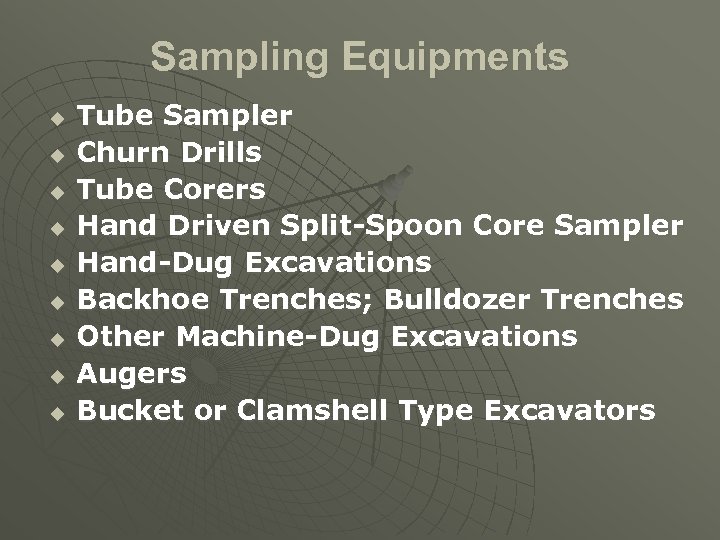 Sampling Equipments u u u u u Tube Sampler Churn Drills Tube Corers Hand