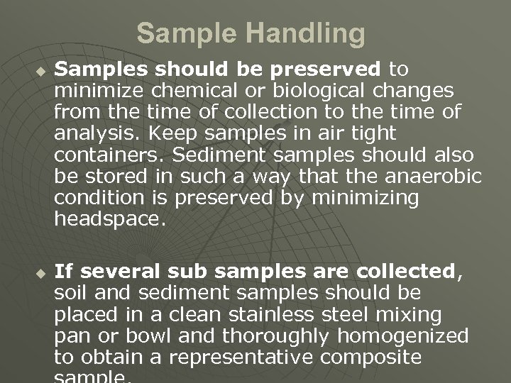 Sample Handling u Samples should be preserved to minimize chemical or biological changes from