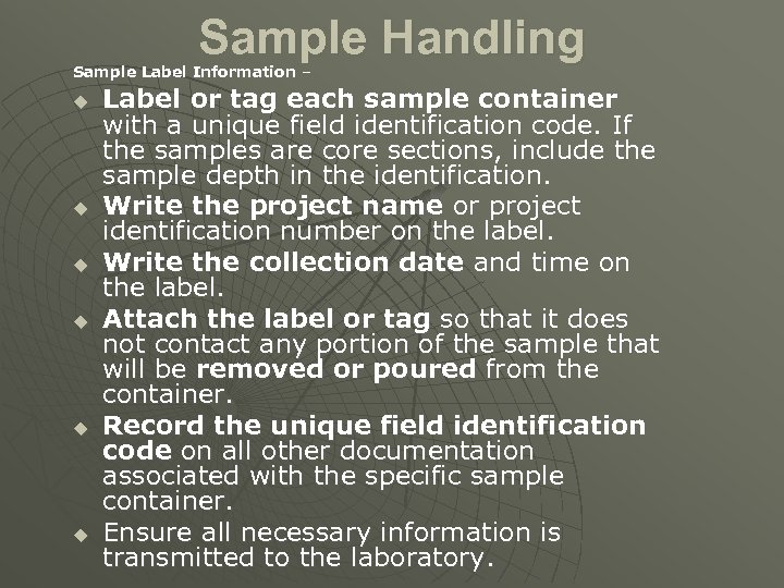 Sample Handling Sample Label Information – u u u Label or tag each sample