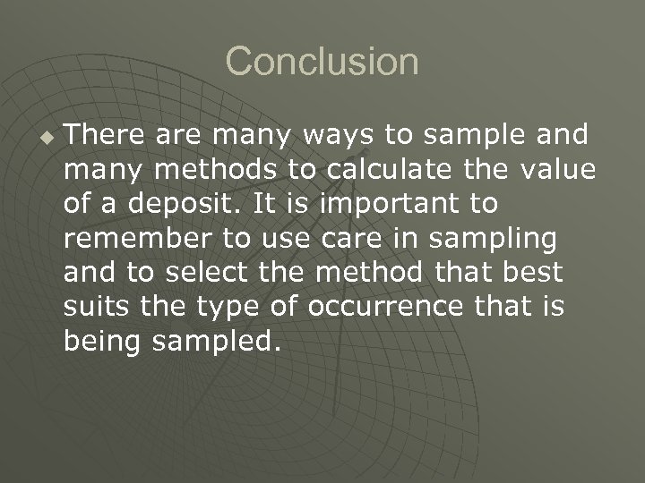 Conclusion u There are many ways to sample and many methods to calculate the