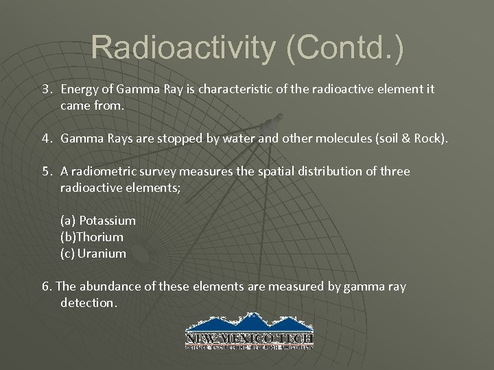Radioactivity (Contd. ) 3. Energy of Gamma Ray is characteristic of the radioactive element