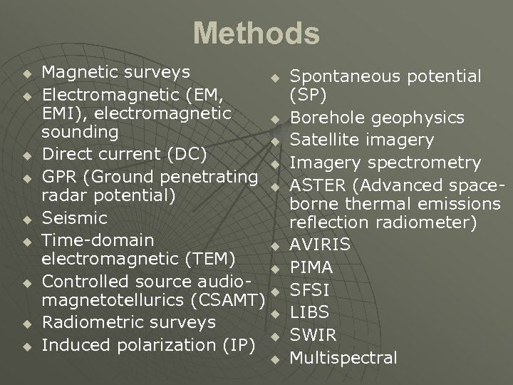 Methods u u u u u Magnetic surveys u Electromagnetic (EM, EMI), electromagnetic u