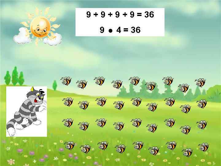 9 + 9 + 9 = 36 9 4 = 36 