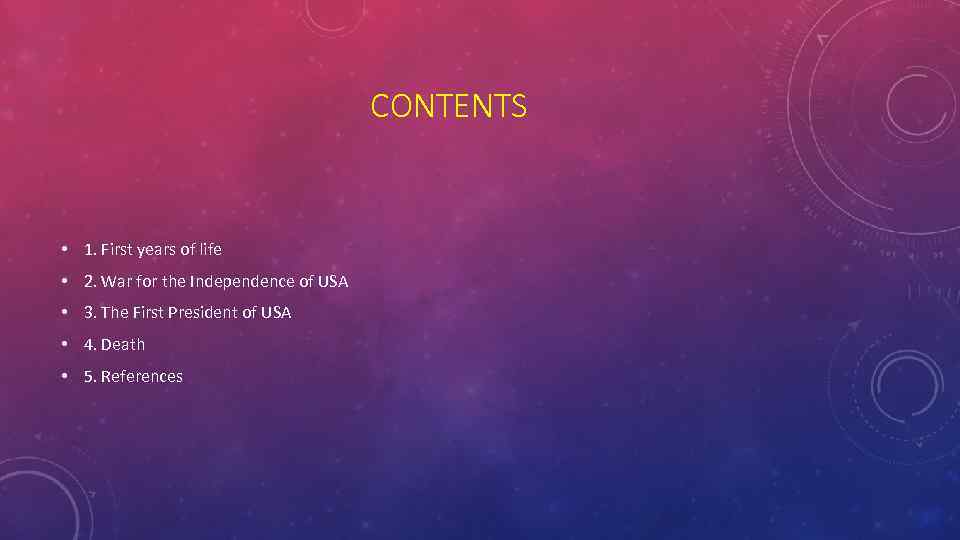 CONTENTS • 1. First years of life • 2. War for the Independence of
