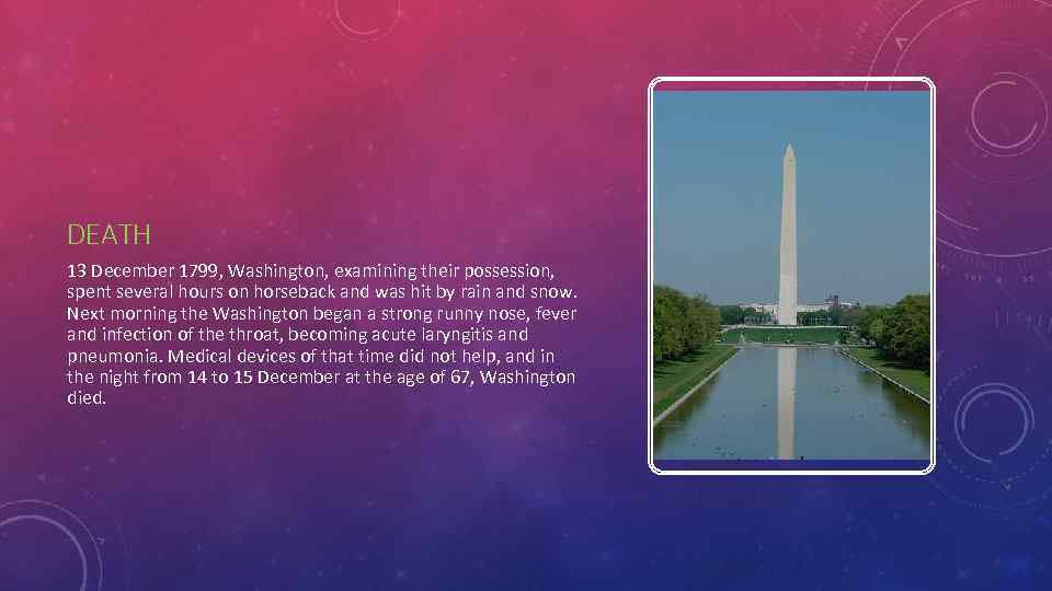 DEATH 13 December 1799, Washington, examining their possession, spent several hours on horseback and