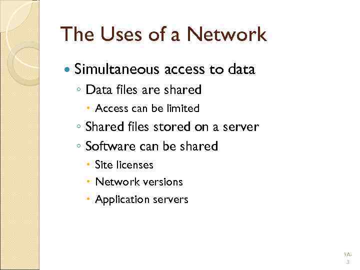 The Uses of a Network Simultaneous access to data ◦ Data files are shared