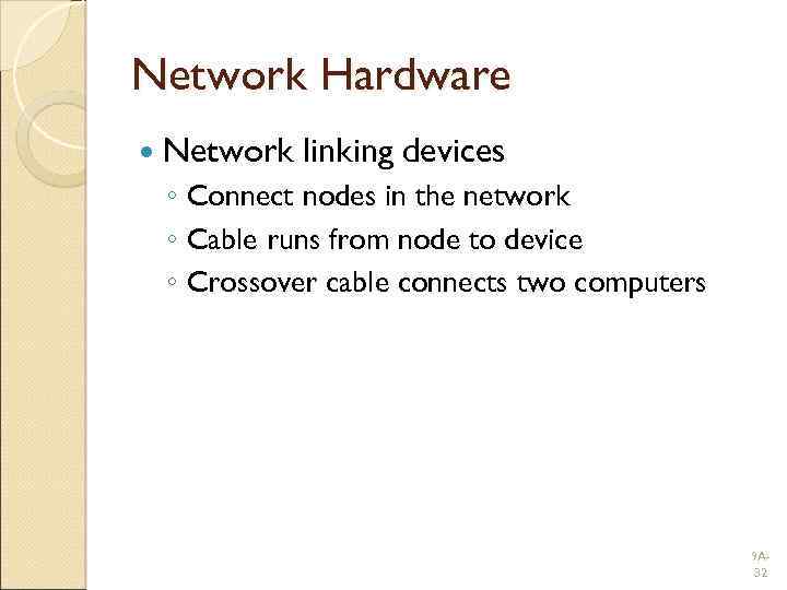 Network Hardware Network linking devices ◦ Connect nodes in the network ◦ Cable runs