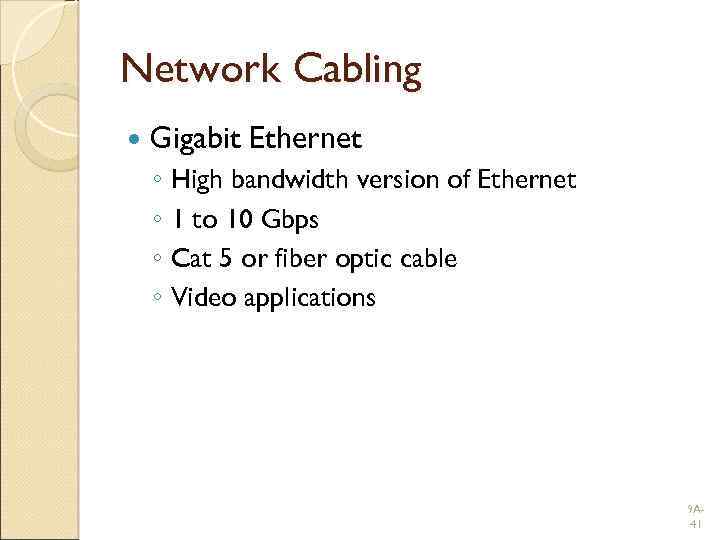 Network Cabling Gigabit Ethernet ◦ High bandwidth version of Ethernet ◦ 1 to 10