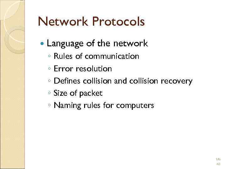 Network Protocols Language of the network ◦ Rules of communication ◦ Error resolution ◦