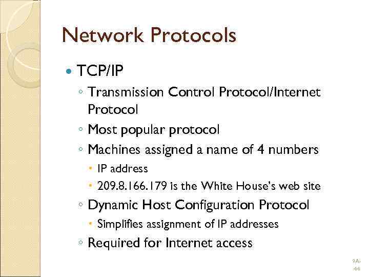 Network Protocols TCP/IP ◦ Transmission Control Protocol/Internet Protocol ◦ Most popular protocol ◦ Machines