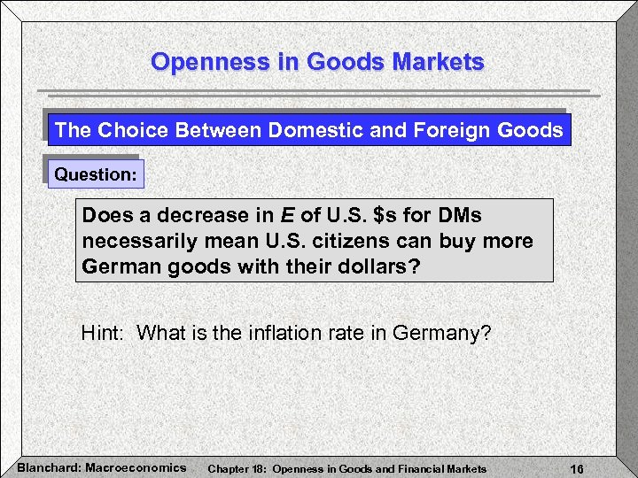 Openness in Goods Markets The Choice Between Domestic and Foreign Goods Question: Does a
