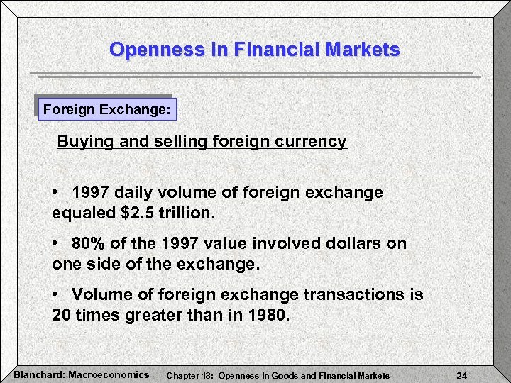Openness in Financial Markets Foreign Exchange: Buying and selling foreign currency • 1997 daily