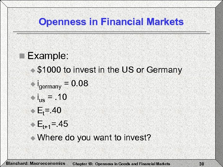 Openness in Financial Markets n Example: u $1000 to invest in the US or