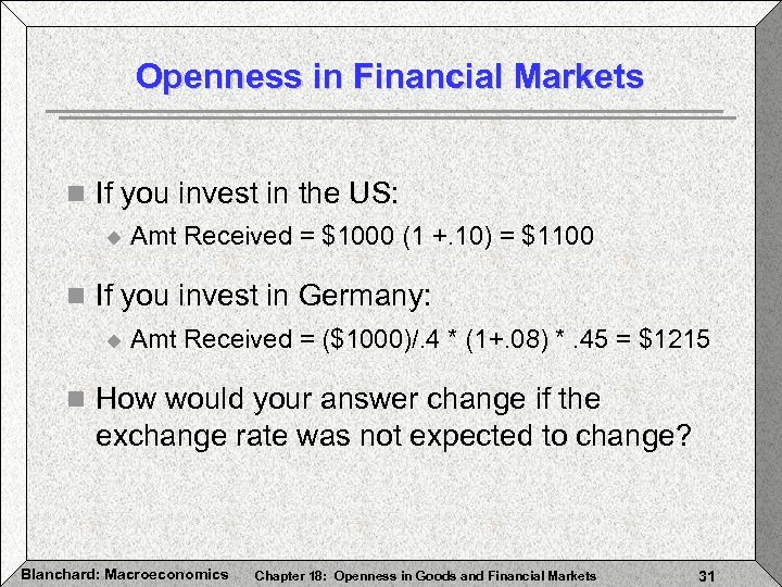 Openness in Financial Markets n If you invest in the US: u Amt Received