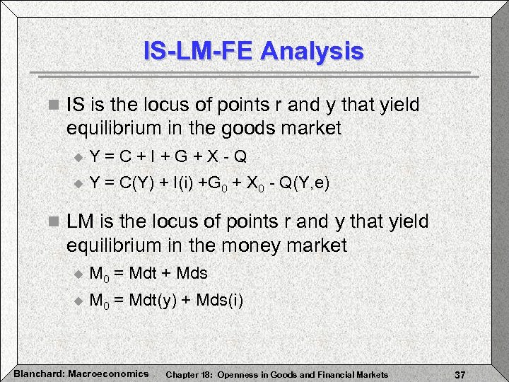 IS-LM-FE Analysis n IS is the locus of points r and y that yield