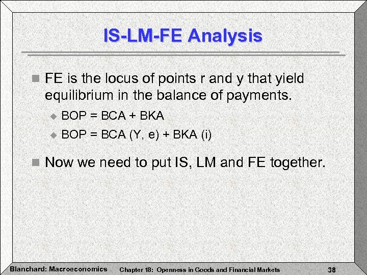 IS-LM-FE Analysis n FE is the locus of points r and y that yield