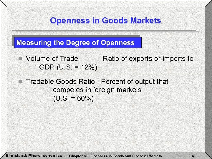 Openness in Goods Markets Measuring the Degree of Openness n Volume of Trade: Ratio