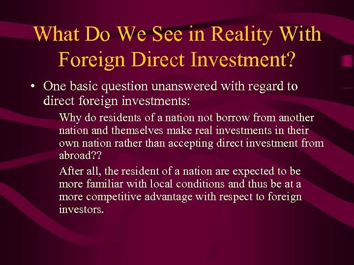 What Do We See in Reality With Foreign Direct Investment? • One basic question