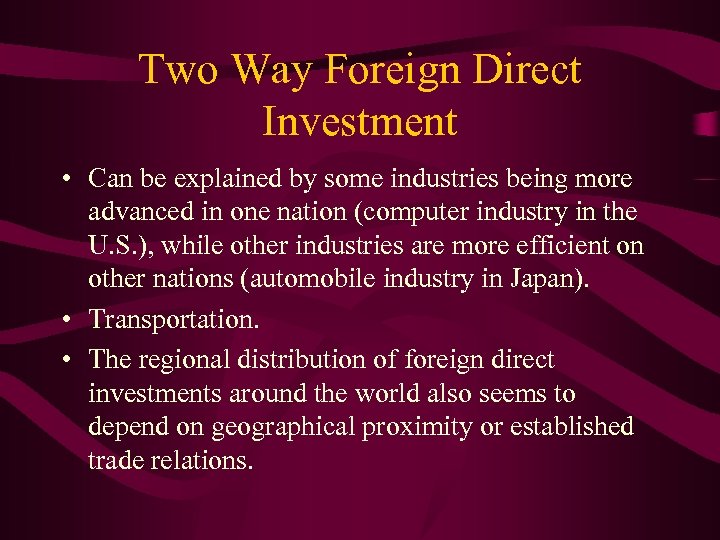 Two Way Foreign Direct Investment • Can be explained by some industries being more
