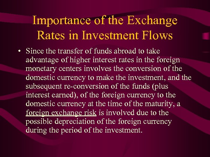 Importance of the Exchange Rates in Investment Flows • Since the transfer of funds