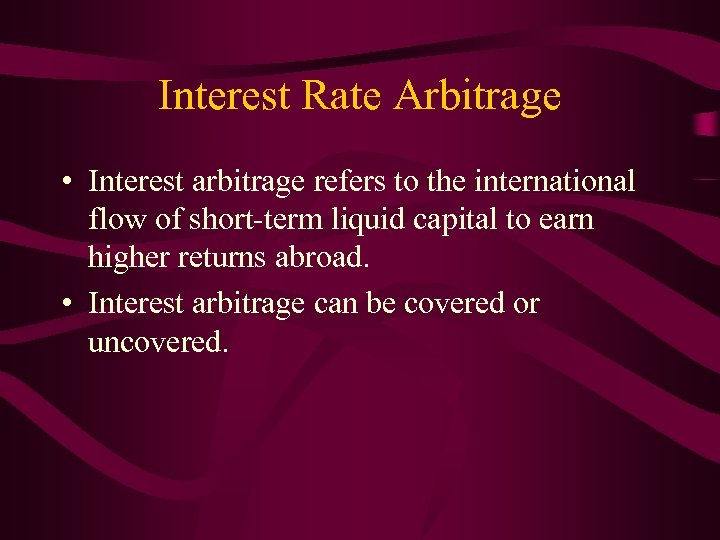 Interest Rate Arbitrage • Interest arbitrage refers to the international flow of short-term liquid