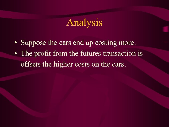 Analysis • Suppose the cars end up costing more. • The profit from the