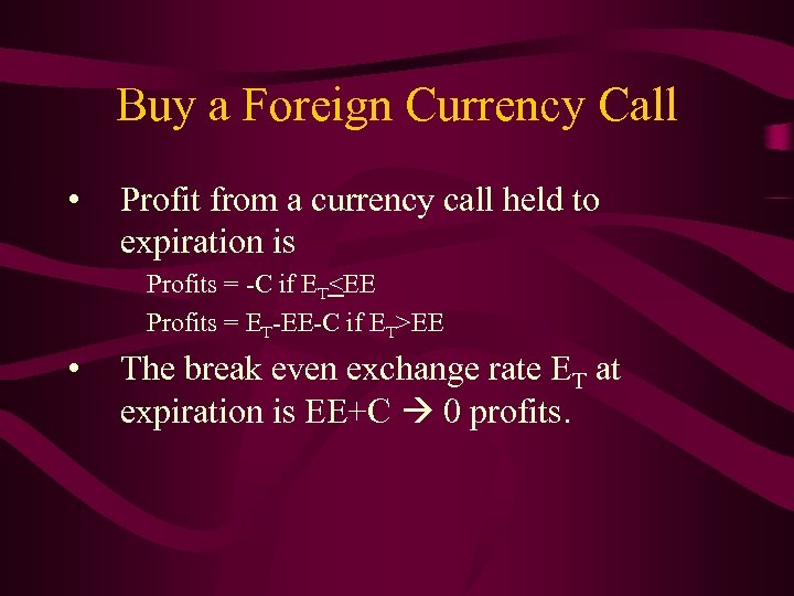 Buy a Foreign Currency Call • Profit from a currency call held to expiration