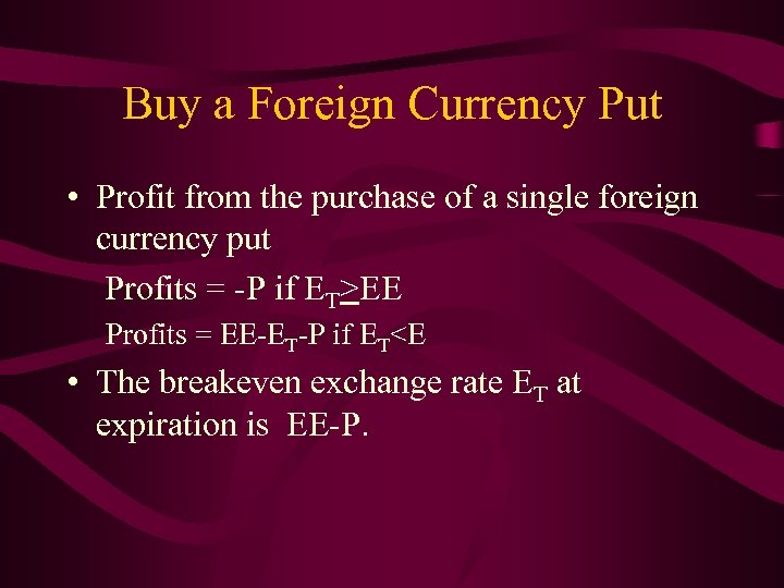 Buy a Foreign Currency Put • Profit from the purchase of a single foreign