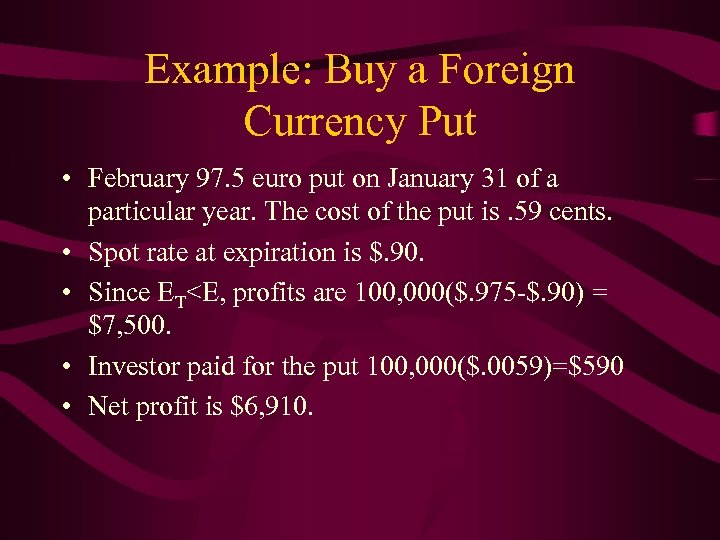 Example: Buy a Foreign Currency Put • February 97. 5 euro put on January