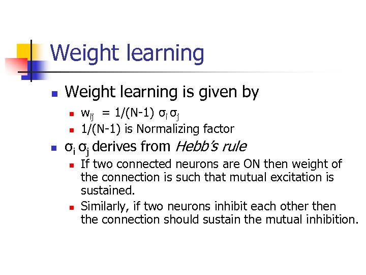 Weight learning n Weight learning is given by n n n wij = 1/(N-1)