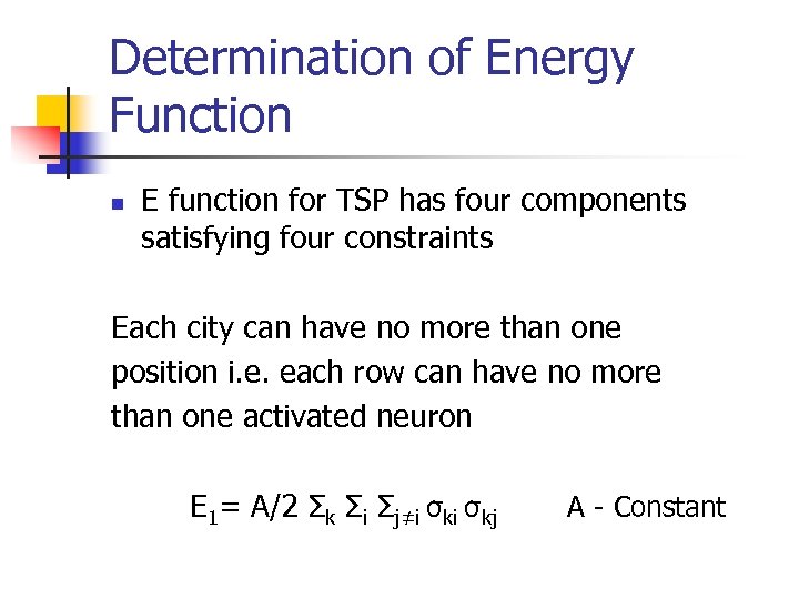 Determination of Energy Function n E function for TSP has four components satisfying four