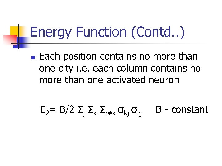 Energy Function (Contd. . ) n Each position contains no more than one city