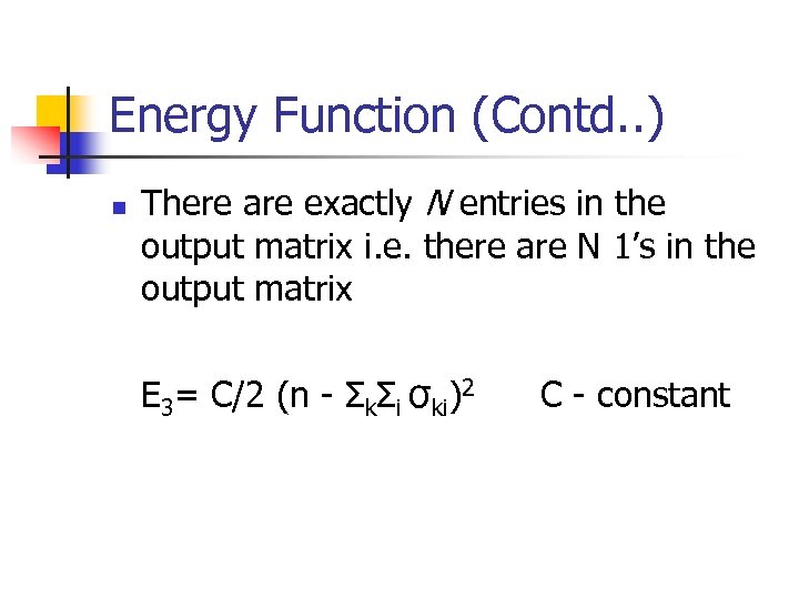 Energy Function (Contd. . ) n There are exactly N entries in the output