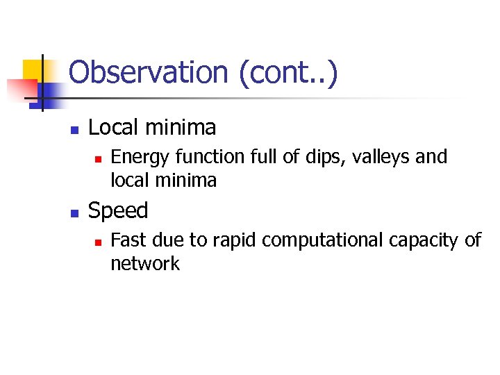 Observation (cont. . ) n Local minima n n Energy function full of dips,