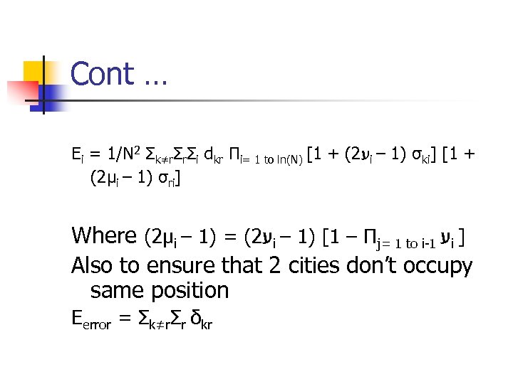 Cont … Ei = 1/N 2 Σk≠rΣrΣi dkr Πi= 1 to ln(N) [1 +