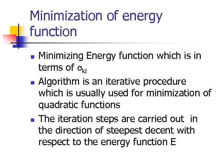 Minimization of energy function n Minimizing Energy function which is in terms of σki