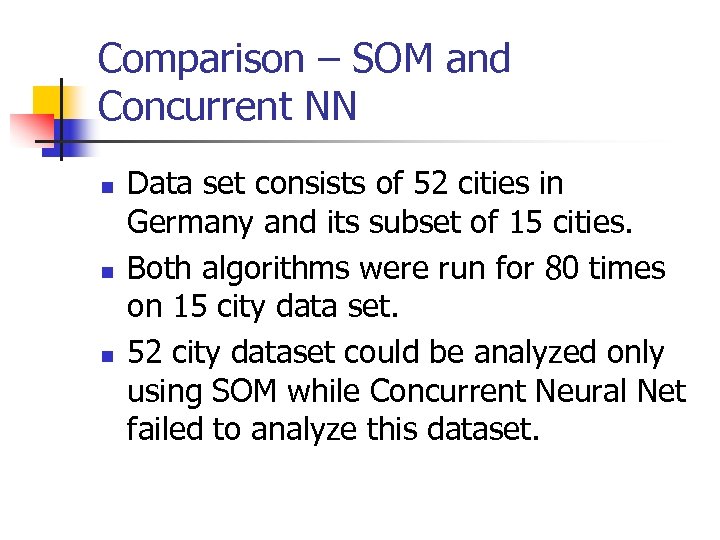 Comparison – SOM and Concurrent NN n n n Data set consists of 52