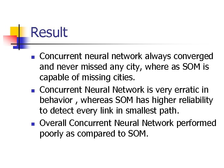 Result n n n Concurrent neural network always converged and never missed any city,