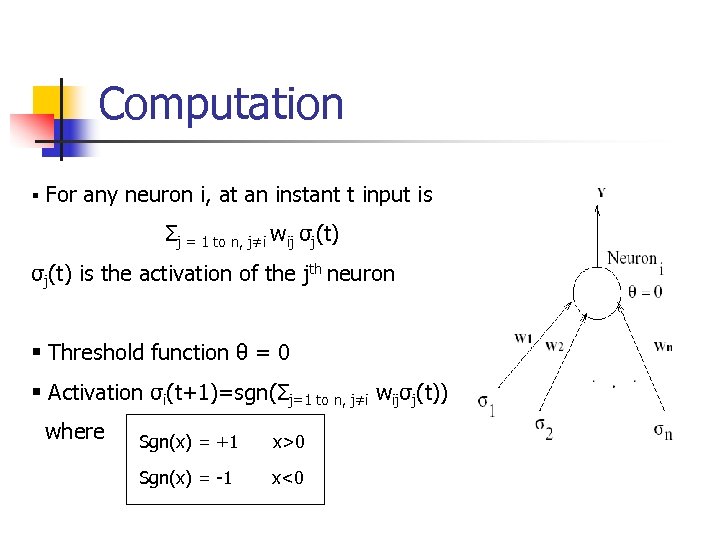 Computation § For any neuron i, at an instant t input is Σj =