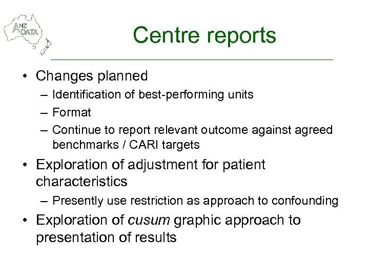 Centre reports • Changes planned – Identification of best-performing units – Format – Continue