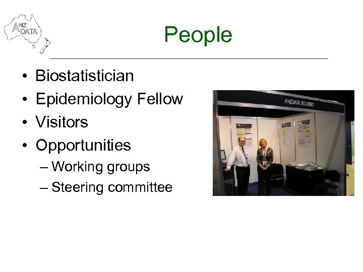 People • • Biostatistician Epidemiology Fellow Visitors Opportunities – Working groups – Steering committee