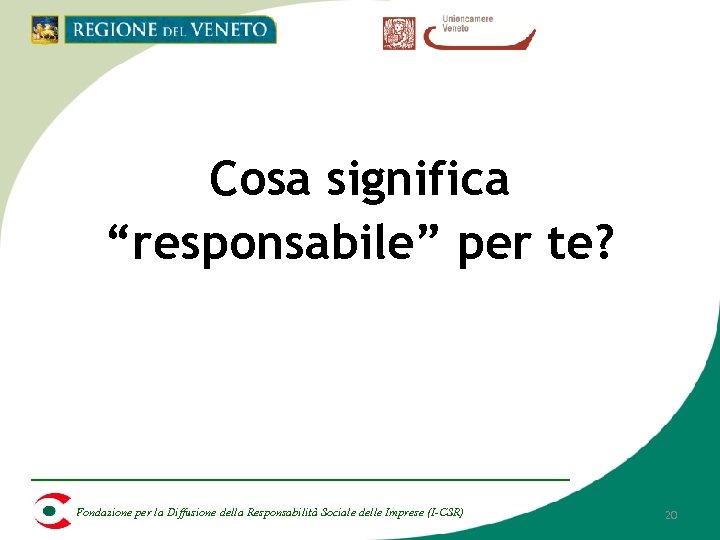 Cosa significa “responsabile” per te? Fondazione per la Diffusione della Responsabilità Sociale delle Imprese